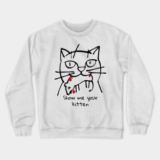 Show me your kitten cats kill rat Crewneck Sweatshirt